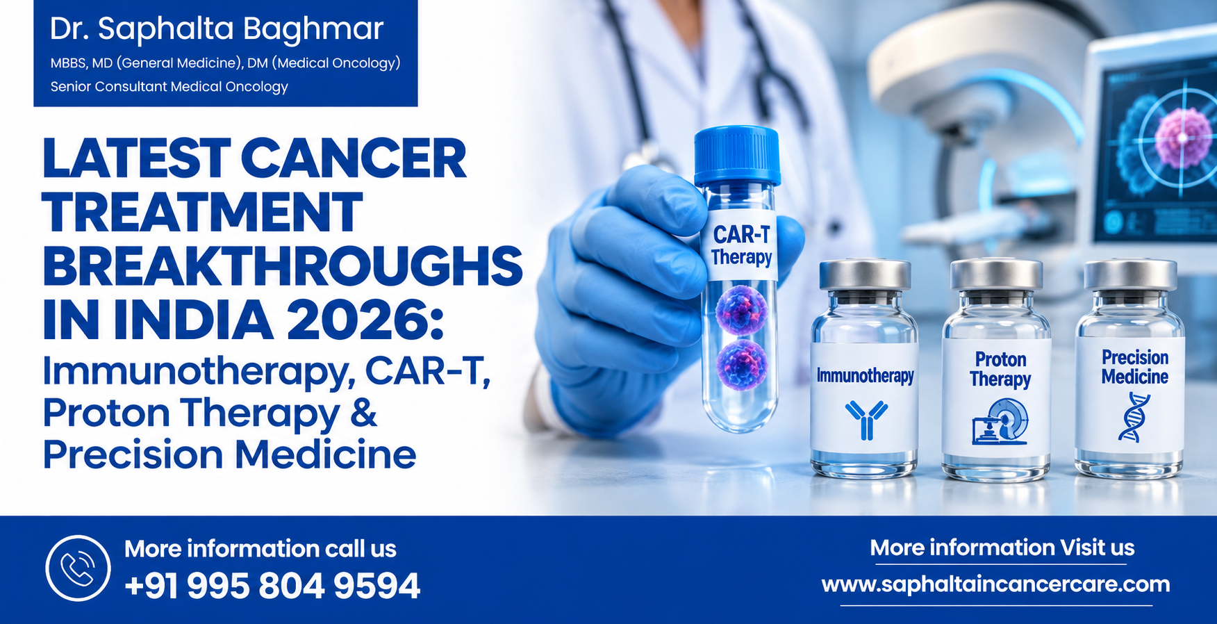 Latest cancer treatment in India 2026 featuring immunotherapy, CAR-T therapy, proton therapy, and precision medicine by Dr. Saphalta Baghmar.